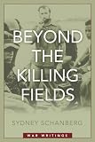 Beyond the Killing Fields: War Writings
