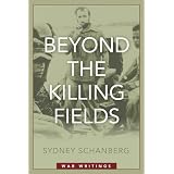 Beyond the Killing Fields: War Writings