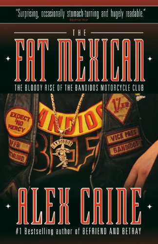 The Fat Mexican: The Bloody Rise of the Bandidos Motorcycle Club