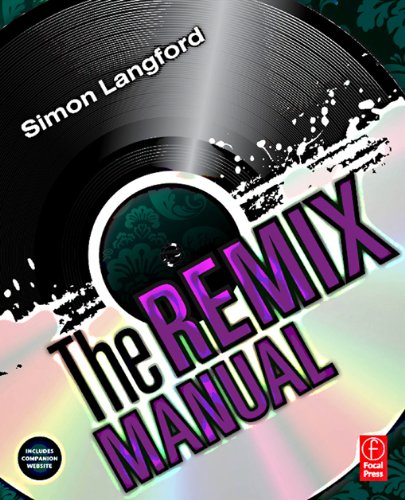 The Remix Manual: The Art and Science of Dance Music Remixing with Logic