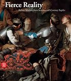 Fierce Reality: Italian Masters from Seventeenth Century Naples