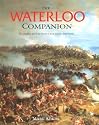 The Waterloo Companion: The Complete Guide to History's Most Famous Land Battle