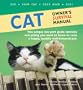 Cat Owner's Survival Manual: This Unique Ten-Part Guide Contains Everything You Need to Know to Raise a Happy, Healthy Well-Behaved Pet