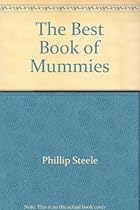 The Best Book of Mummies The Best Book of Mummies