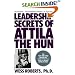 Leadership Secrets of Attila the Hun