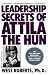 Leadership Secrets of Attila the Hun