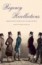 Regency Recollections: Captain Gronow's Guide to Life in London and Paris