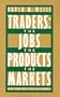 Traders: The Jobs, the Products, the Market