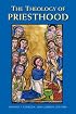 The Theology of Priesthood