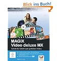 MAGIX Video deluxe MX: Schritt f�r Schritt zum perfekten Video
