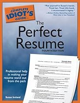 The Complete Idiot's Guide to the Perfect Resume, 4E The Complete Idiot's Guide to the Perfect Resume, 4E