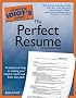 The Complete Idiot's Guide to the Perfect Resume, 4th Edition (Complete Idiot's Guide to)