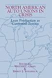 North American Auto Unions in Crisis: Lean Production As Contested Terrain (Suny Series in the Sociology of Work)