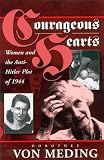 Courageous Hearts: Women and the Anti-Hitler Plot of 1944