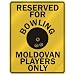 RESERVED FOR " B-OWLING MOLDOVAN PLAYERS ONLY " PARKING SIGN COUNTRY MOLDOVA