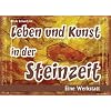 Leben und Kunst in der Steinzeit. Eine Werkstatt
