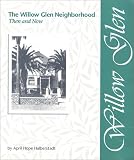 img - for The Willow Glen Neighborhood: Then & Now (San Jose Neighborhoods Series) (San Jose Neighborhoods Series) book / textbook / text book