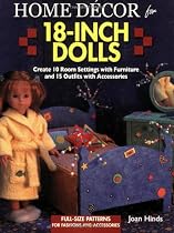 Home Decor for 18-Inch Dolls: Create 10 Room Settings with Furniture and 15 Outfits with Accessories