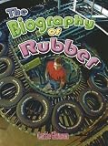 Biography of Rubber (How Did That Get Here?)