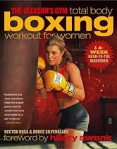 The Gleason's Gym Total Body Boxing Workout for Women: A 4-Week Head-to-Toe Makeover