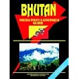 Bhutan Foreign Policy And Government Guide by Ibp Usa