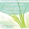Progressive Relaxation: The Relaxation and Stress Reduction Audio Series