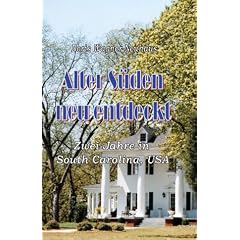 Alter S�den - neu entdeckt. Zwei Jahre in South Carolina, USA