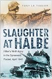 Slaughter at Halbe: Hitlers Ninth Army in the Spreewald Pocket, April 1945