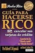 Guia para Hacerse Rico Sin Cancelar Sus Tarjetas de Credito (Padre Rico)