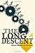 The Long Descent: A User's Guide to the End of the Industrial Age