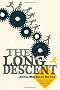 Long Descent: A User's Guide to the End of the Industrial Age