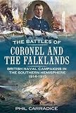 The battles of Coronel and the Falklands : British naval campaigns in the southern hemisphere 1914-1915