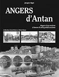 Angers d'Antan : Angers et ses environs &agrave; travers la carte postale ancienne