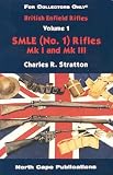 British Enfield Rifles, Vol. 1,  SMLE (No.1) Mk I and Mk III (Internet Workshop Series)