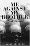 Me Against My Brother : At War in Somalia, Sudan and Rwanda Me Against My Brother : At War in Somalia, Sudan and Rwanda