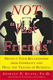 NOT "Just Friends": Rebuilding Trust and Recovering Your Sanity After Infidelity