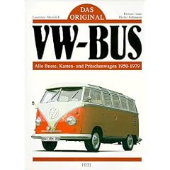 VW Bus. Das Original: Alle Busse, Kasten- und Pritschenwagen 1950 - 1979