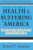 Health and Suffering in America: The Context and Content of Mental Health Care