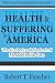 Health and Suffering in America: The Context and Content of Mental Health Care