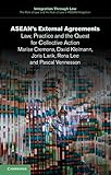 ASEAN's external agreements : law, practice and the quest for collective action