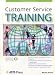 Customer Service Training (Astd Trainer's Wordshop) (Astd Trainer's Wordshop)