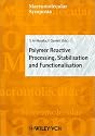 Polymer Reactive Processing, Stabilisation and Functionalisation (Macromolecular Symposia)