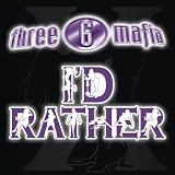 I'd Rather (Explicit Album Version featuring Unk)