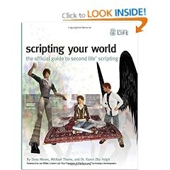 Scripting Your World: The Official Guide to Second Life Scripting
