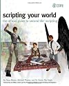 Scripting Your World: The Official Guide to Second Life Scripting