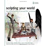 Scripting Your World: The Official Guide to Second Life Scripting ~ Dana Moore