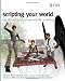 Scripting Your World: The Official Guide to Second Life Scripting