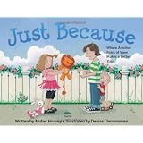 Just Because: Where Another Point of View Makes a Better You!di Amber Housey