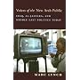 Voices of the New Arab Public: Iraq, al-Jazeera, and Middle East Politics Today