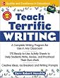 Teach Terrific Writing, Grades 6-8: A Complete Writing Program for Use in Any Classroom (McGraw-Hill Teacher Resources)